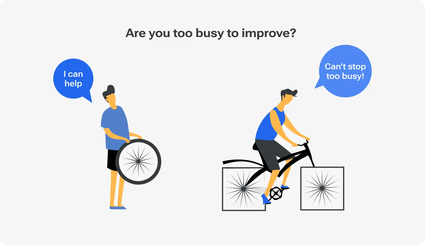 Are you too busy to improve?